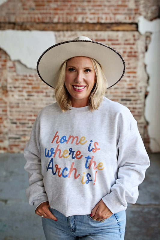 Home is Where the Arch Is Sweatshirt